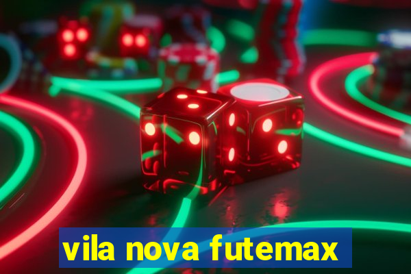 vila nova futemax